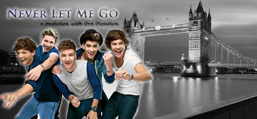 *Never Let Me Go* - fanfiction with One Direction